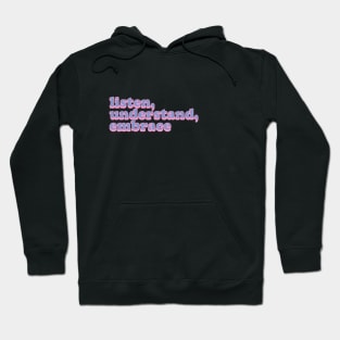 listen, understand, embrace Hoodie